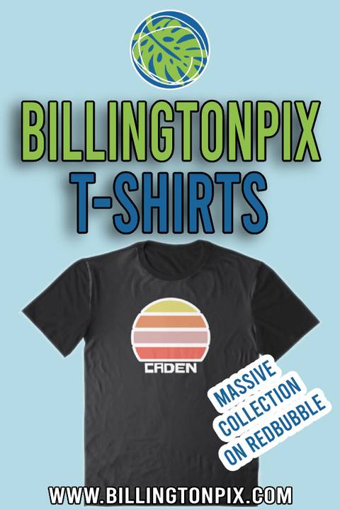 See our awesome collection of T-Shirts at our BillingtonPix RedBubble shop
