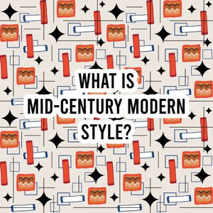 What is Mid Century Modern Style?