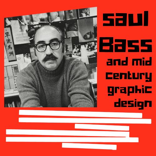 Saul Bass and Mid Century Graphic Design