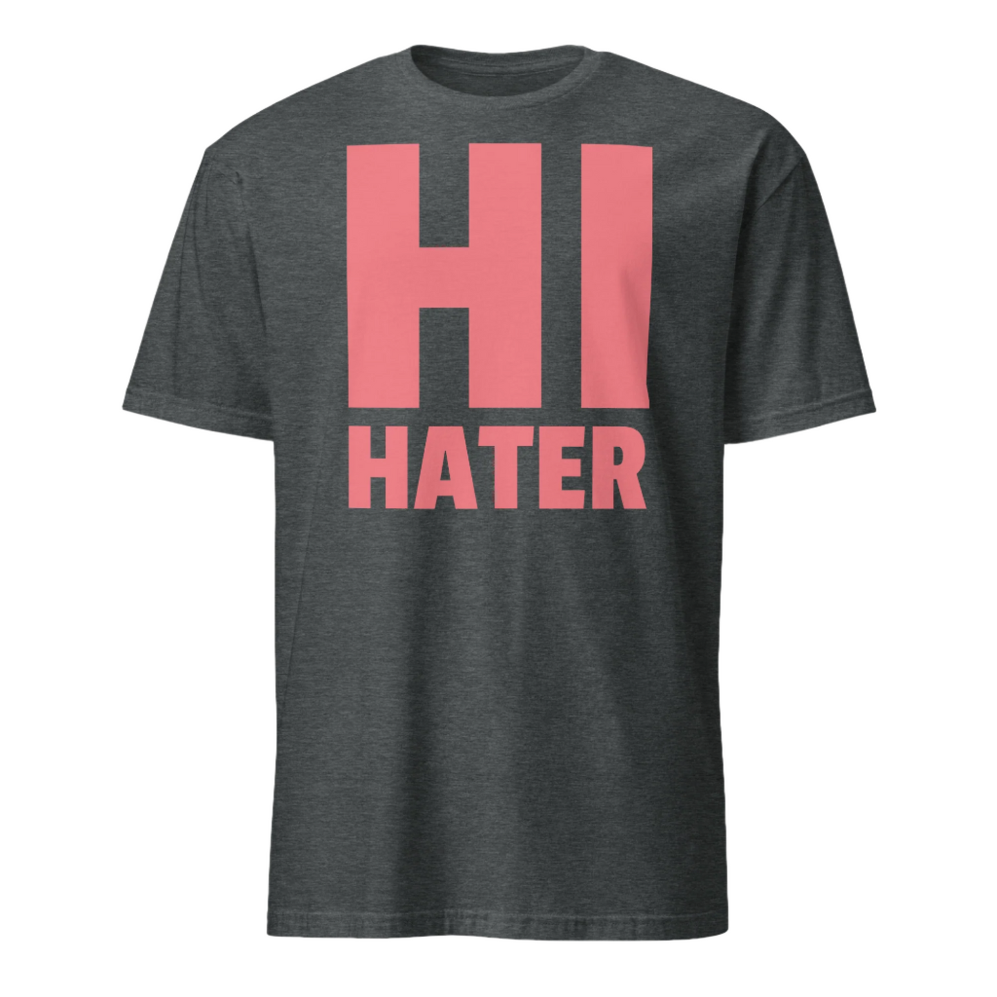 Funny LGBT t-shirt in dark heather with the slogan Hi Hater in large block capitals in salmon pink. Crew neck and short sleeves.