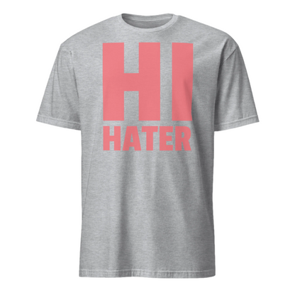 Funny LGBT t-shirt in sport grey with the slogan Hi Hater in large block capitals in salmon pink. Crew neck and short sleeves.