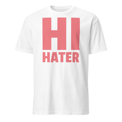 Funny LGBT t-shirt in white with the slogan Hi Hater in large block capitals in salmon pink. Crew neck and short sleeves.