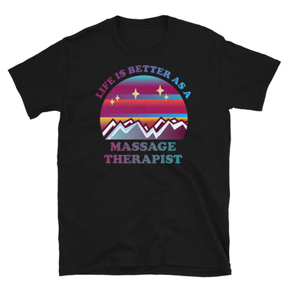 Life is Better as a Massage Therapist T-Shirt