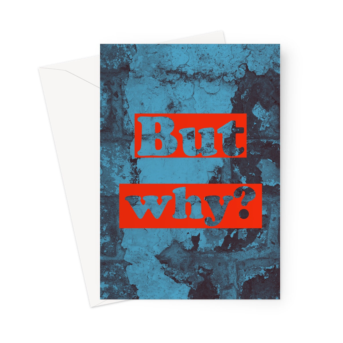 The question "But why?" surrounded in blocks of red overlays a blue-washed image of an old wall in this greeting card