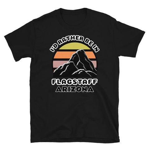 Flagstaff Arizona vintage sunset mountain scene in sillouette, surrounded by the words I'd Rather Be on top and Flagstaff Arizona below on this black cotton t-shirt
