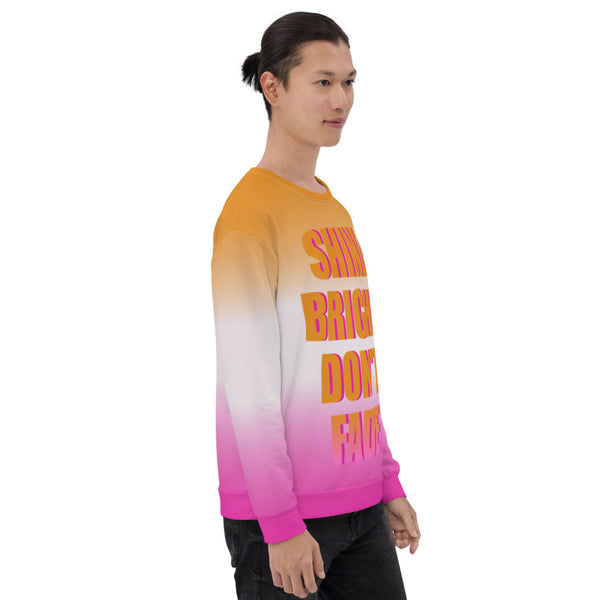 Shine Bright Don't Fade motivational statement slogan sweatshirt in orange and pink fade with a bright middle section by BillingtonPix