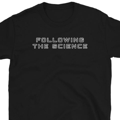 Following the Science funny and ironic novelty t-shirt in black cotton by BillingtonPix