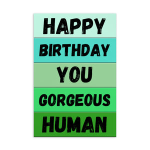 Happy Birthday You Gorgeous Human Postcard