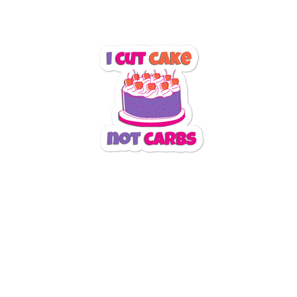 I Cut Cake Not Carbs Bubble-free stickers medium size