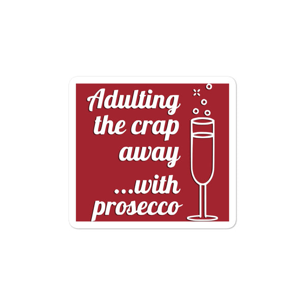Adulting the Crap Away with Prosecco Bubble-free stickers small size