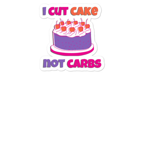 I Cut Cake Not Carbs Bubble-free stickers large size