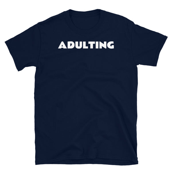 Adulting meme slogan in white font on this navy cotton t-shirt by BillingtonPix