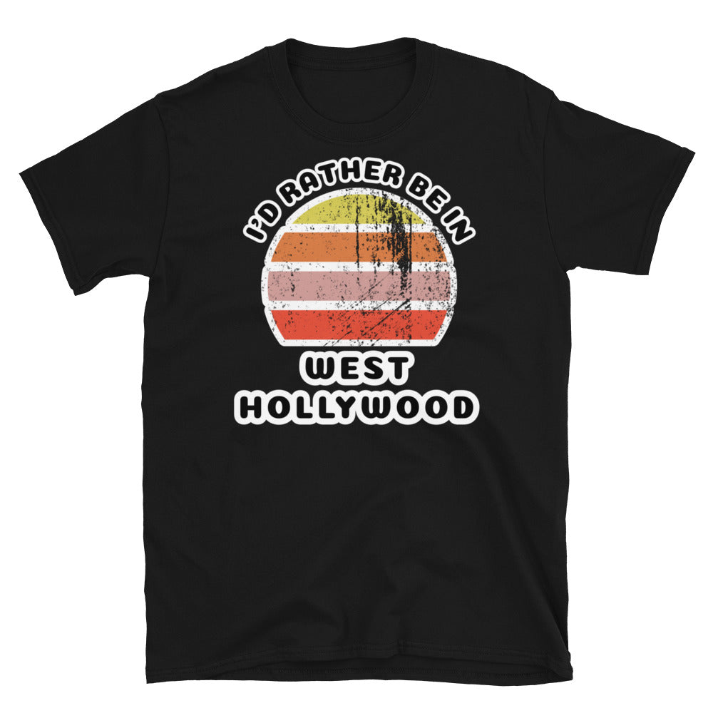 Vintage distressed style abstract retro sunset in yellow, orange, pink and scarlet with the words I'd Rather Be In above and the name West Hollywood beneath on this black cotton t-shirt