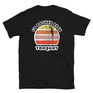 Vintage style distressed effect sunset graphic design t-shirt entitled I'd Rather be in Torquay on this black cotton tee