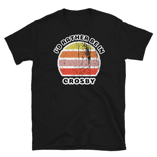 Vintage style distressed effect sunset graphic design t-shirt entitled I'd Rather be in Crosby on this black cotton tee