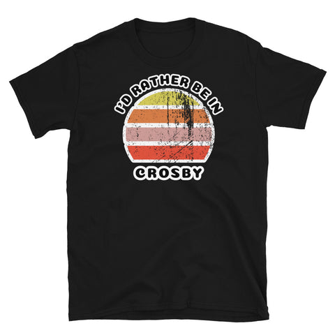 Vintage style distressed effect sunset graphic design t-shirt entitled I'd Rather be in Crosby on this black cotton tee