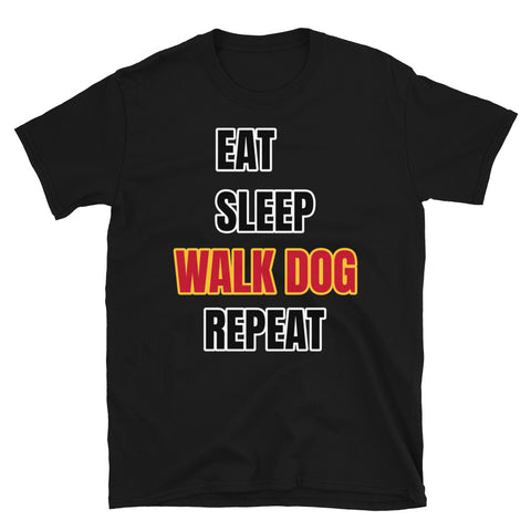Eat, Sleep, Walk Dog, Repeat funny novelty t-shirt for dog lovers. Walk Dog is highlighted in red and orange colours on this black cotton dog lovers t shirt