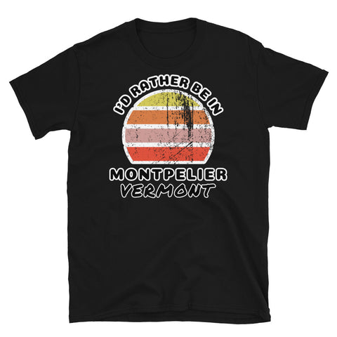 Vintage style distressed effect sunset graphic design t-shirt entitled I'd Rather be in Montpelier Vermont on this black cotton tee