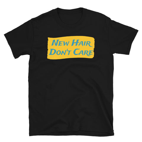 Funny slogan New Hair Don't Care in turquoise font on a splash of orange colour on this black cotton tee