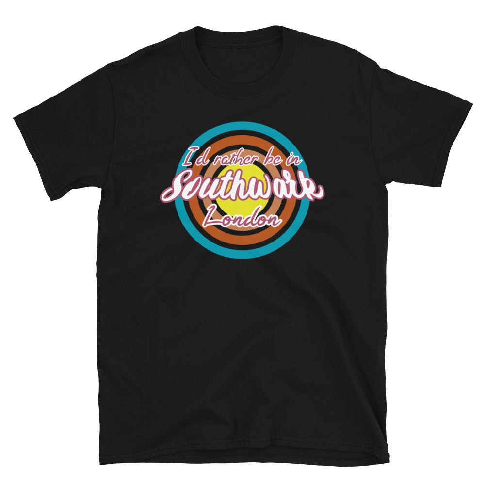 Southwark urban city vintage style graphic in turquoise, orange, pink and yellow concentric circles with the slogan I'd rather be in Southwark London across the front in retro style font on this black cotton t-shirt