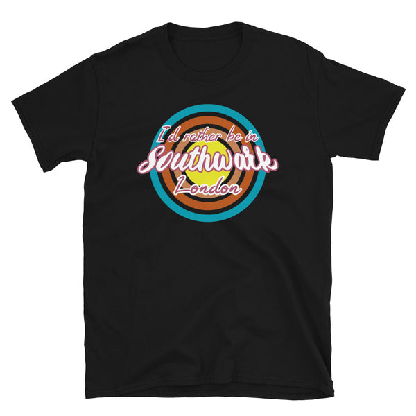 Southwark urban city vintage style graphic in turquoise, orange, pink and yellow concentric circles with the slogan I'd rather be in Southwark London across the front in retro style font on this black cotton t-shirt