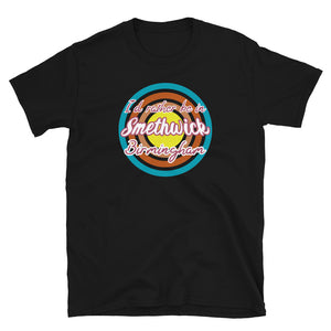 Smethwick Birmingham urban city vintage style graphic in turquoise, orange, pink and yellow concentric circles with the slogan I'd rather be in Smethwick Birmingham across the front in retro style font on this black cotton t-shirt
