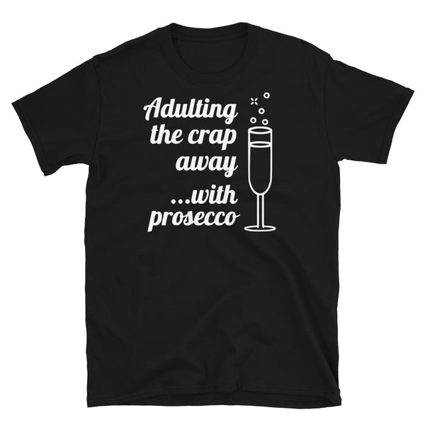 Funny meme t-shirt with the slogan Adulting the crap away with prosecco and a graphic of a bubbling glass of prosecco on this black cotton t-shirt by BillingtonPix
