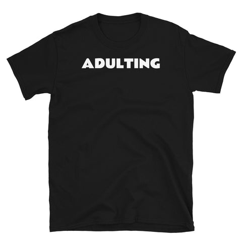 Adulting meme slogan in white font on this black cotton t-shirt by BillingtonPix