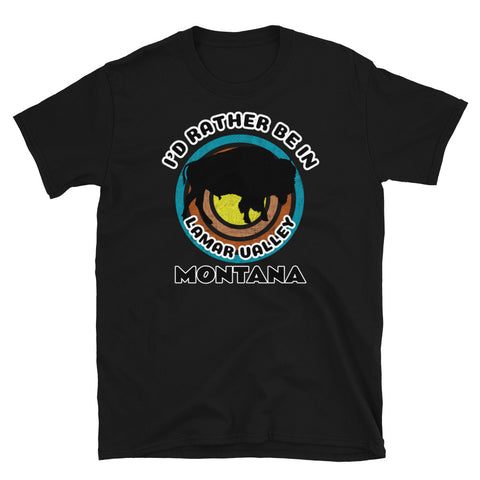 Lamar Valley Montana bison silhouette on a retro distressed style concentric circle design, surrounded by the words I'd Rather Be on top and Lamar Valley Montana below on this black cotton t-shirt