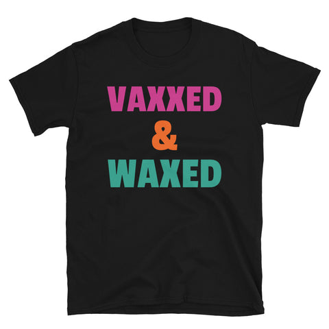 Vaxxed and Waxed funny novelty slogan in large colourful font on this black cotton tee by BillingtonPix