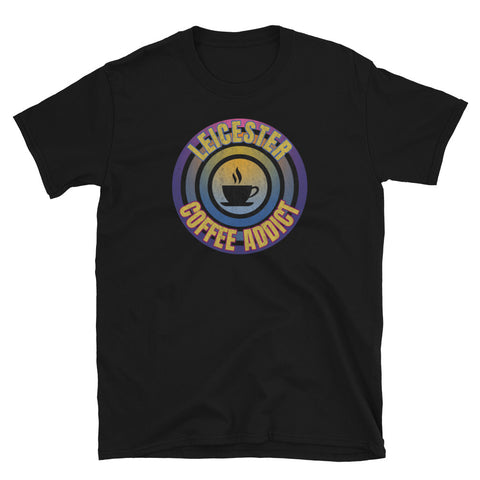 Concentric circular design of retro 80s metallic colours and the slogan Leicester Coffee Addict with a coffee cup silhouette in the centre. Distressed and dirty style image for a vintage Retrowave look on this black cotton t-shirt by BillingtonPix