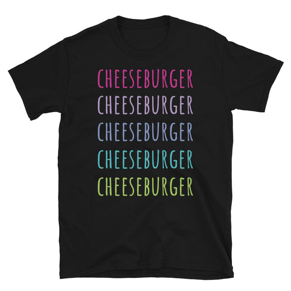 Funny cheeseburger meme t-shirt with the slogan CHEESEBURGER written five times down the front in pink, purple, blue and green tones on this black cotton t-shirt by BillingtonPix