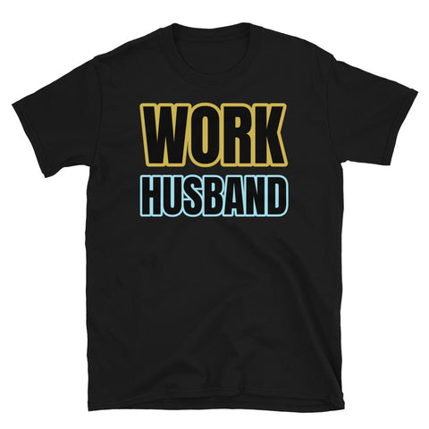 Funny work husband meme slogan t-shirt with the words Work Husband in big bold colourful font on this black cotton tee by BillingtonPix