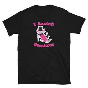 Funny I Axolotl Questions meme t-shirt with pink leucistic axolotl, dancing, waving and smiling and wearing a top hat, bow-tie and can on this black cotton t-shirt by BillingtonPix