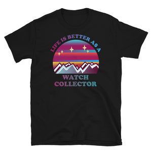 Life is Better as a Watch Collector T-Shirt