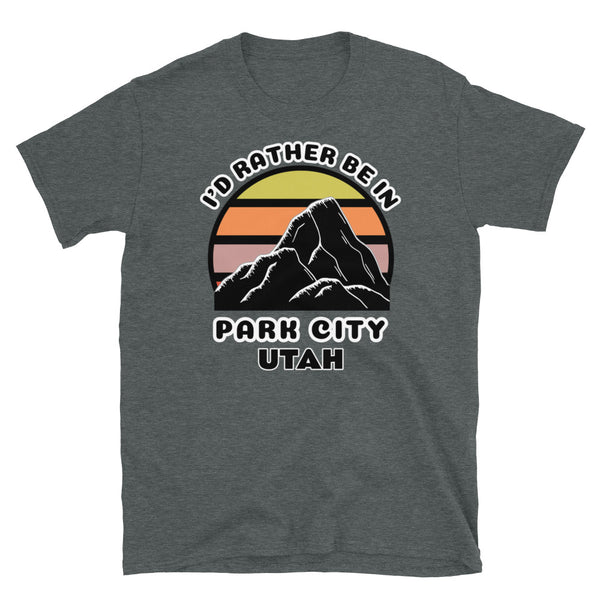 Park City Utah vintage sunset mountain scene in silhouette, surrounded by the words I'd Rather Be on top and Park City Utah below on this dark grey cotton t-shirt