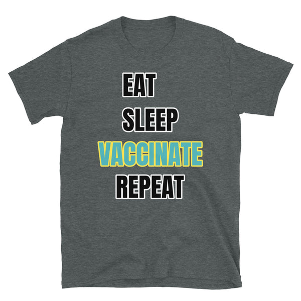 Eat, Sleep, Vaccinate, Repeat funny novelty slogan t-shirt for dog lovers. Walk Dog is highlighted in turquoise and yellow colours on this dark grey cotton t shirt