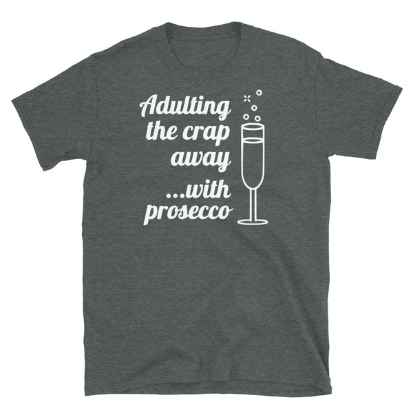 Funny meme t-shirt with the slogan Adulting the crap away with prosecco and a graphic of a bubbling glass of prosecco on this dark grey cotton t-shirt by BillingtonPix