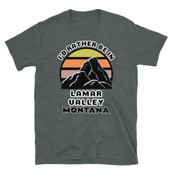 Lamar Valley Montana vintage sunset mountain scene in silhouette, surrounded by the words I'd Rather Be on top and Lamar Valley Montana below on this dark grey cotton t-shirt