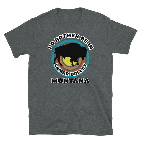 Lamar Valley Montana bison silhouette on a retro distressed style concentric circle design, surrounded by the words I'd Rather Be on top and Lamar Valley Montana below on this dark grey cotton t-shirt