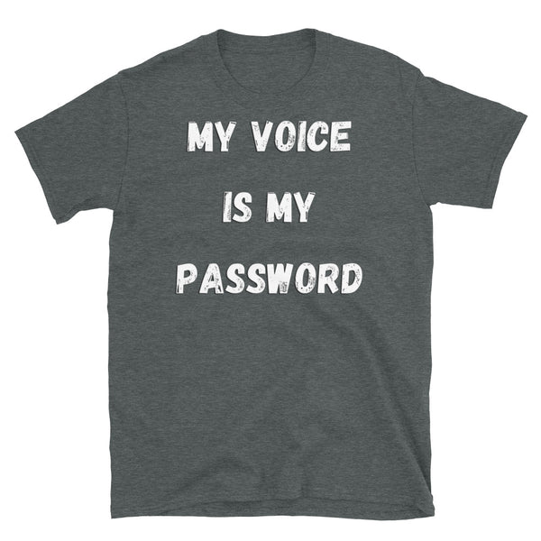 My Voice Is My Password funny meme t-shirt in gritty white distressed style font on this dark grey cotton t-shirt