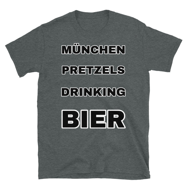 Funny Oktoberfest t-shirt with the slogan München Pretzels Drinking Bier in a mashup of German and English for comedy effect, in black font on this dark grey cotton t-shirt by BillingtonPix