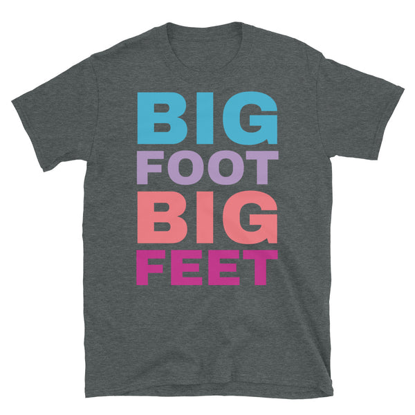 Big foot or Bigfoot Big Feet funny slogan t-shirt in large colourful font on this dark grey cotton tee by BillingtonPix