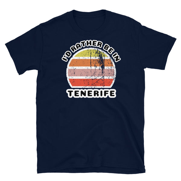 Vintage distressed style abstract retro sunset in yellow, orange, pink and scarlet with the words I'd Rather Be In above and the place name Tenerife beneath on this navy cotton t-shirt