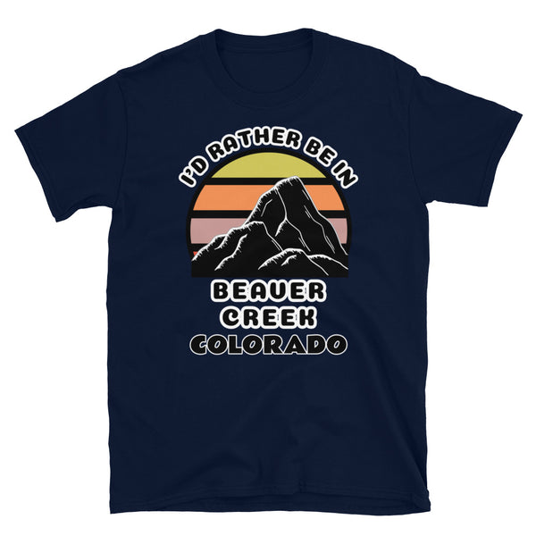 Beaver Creek Colorado vintage sunset mountain scene in silhouette, surrounded by the words I'd Rather Be on top and Beaver Creek Colorado below on this navy cotton t-shirt