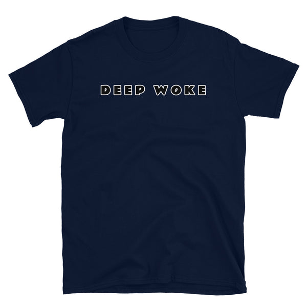 Deep Woke funny and ironic novelty t-shirt in navy cotton by BillingtonPix