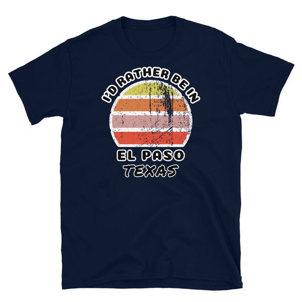 Vintage style distressed effect sunset graphic design t-shirt entitled I'd Rather be in El Paso Texas on this navy cotton tee