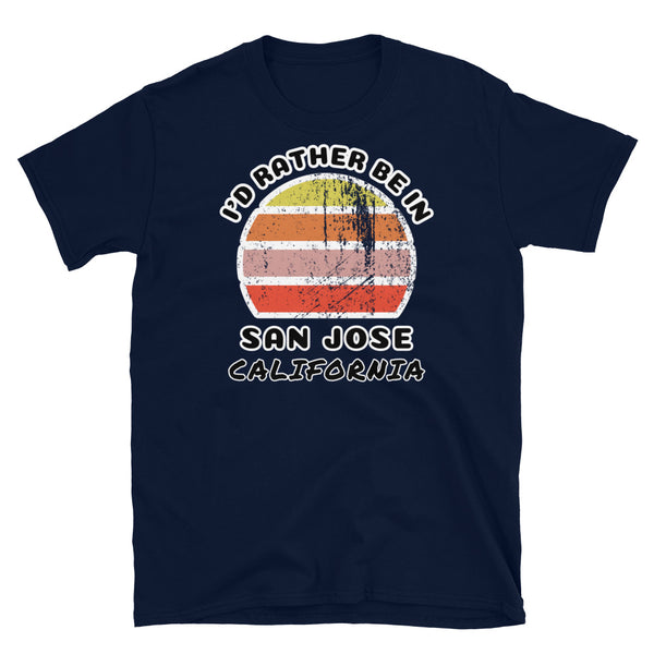Vintage style distressed effect sunset graphic design t-shirt entitled I'd Rather be in San Jose California on this navy cotton tee