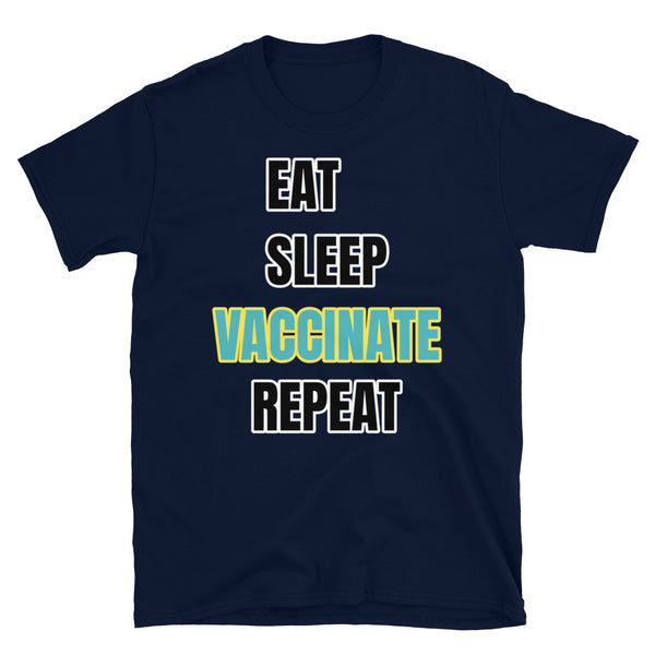 Eat, Sleep, Vaccinate, Repeat funny novelty slogan t-shirt for dog lovers. Walk Dog is highlighted in turquoise and yellow colours on this navy cotton t shirt