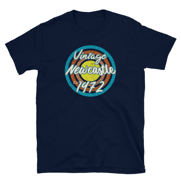 Vintage Newcastle Est. 1972 retro vintage grunge style design in turquoise, orange, pink and yellow tones for birthday gift ideas on this navy cotton t-shirt